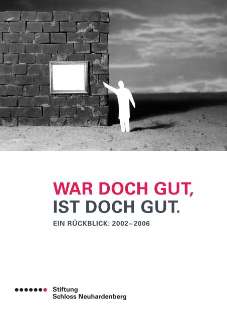 War Doch Gut Ist Doch Gut Stiftung Schloss Neuhardenberg