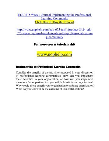 EDU 675 Week 1 Journal Implementing the Professional Learning Community/uophelp