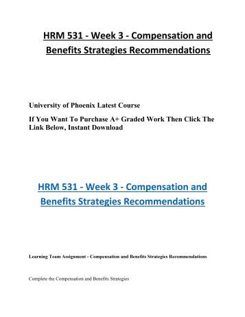 organizational strategy hrm 531 Hrm 531 week 3 individual compensation and benefits strategy (2 papers) include in table format a list of the compensation components for your plan. organizational strategy hrm 531 Hrm 531 week 3 individual compensation and benefits strategy (2 papers) include in table format a list of the compensation components for your plan.