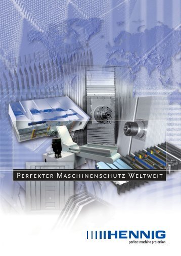PERFEkTER MAsCHINENsCHUTZ WELTWEIT - Hennig GmbH