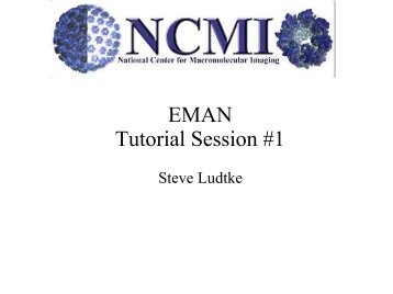 EMAN Tutorial Session #1 - NCMI