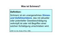 Definition: Schmerz ist ein unangenehmes Sinnes- und ...