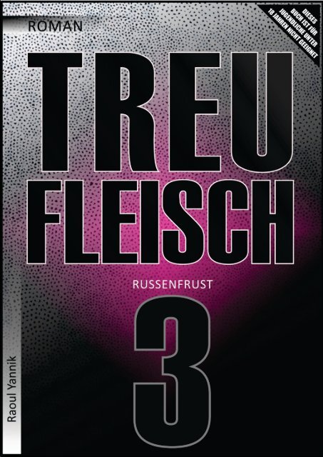 TREUFLEISCH - DRITTES KAPITEL (Russenfrust am Sonntag)