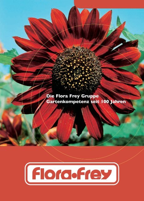 Die Flora Frey Gruppe Gartenkompetenz seit 100 Jahren