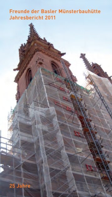 Freunde der Basler Münsterbauhütte Jahresbericht 2011 25 Jahre