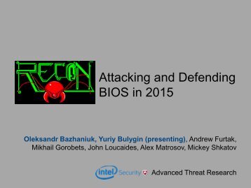 recon2015-09-yuriy-bulygin-oleksandr-bazhaniuk-Attacking-and-Defending-BIOS-in-2015