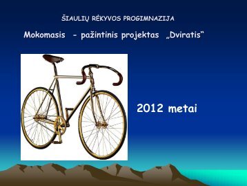 Mokomasis paÅ¾intinis projektas âDVIRATISâ - RÄkyvos progimnazija