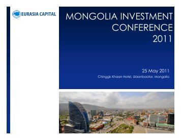 MONGOLIA INVESTMENT CONFERENCE 2011 - Eurasia Capital