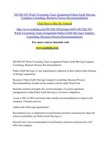 ISCOM 305 Week 4 Learning Team Assignment Parker Earth Moving Company Consulting, Business Process Recommendations/Uophelp