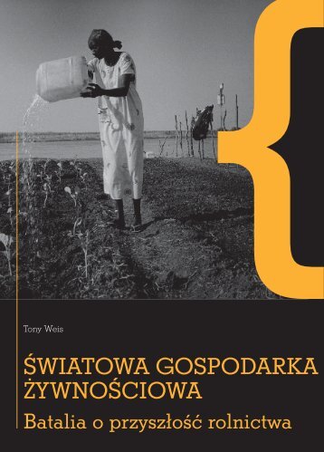 Światowa gospodarka żywnościowa. Batalia o przyszłość rolnictwa