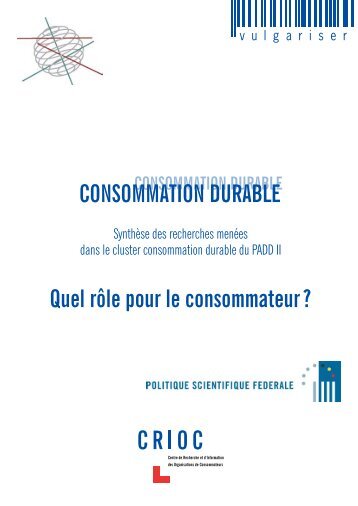 CONSOMMATION DURABLE Quel rÃ´le pour le consommateur - Crioc