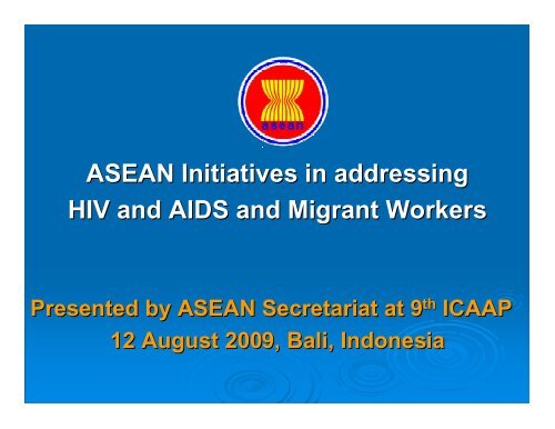 ASEAN Initiatives in addressing HIV and AIDS and ... - JUNIMA.org