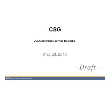 The UCLA Enterprise Service Bus (ESB) - CSG Common Systems ...