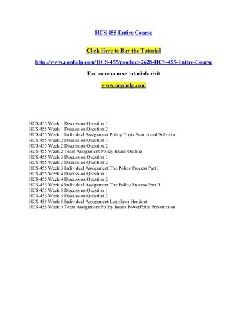 hcs 455 policy topic search and selection Hcs 455 entire course for more course tutorials visit wwwuophelpcom hcs 455 week 1 discussion question 1 hcs 455 week 1 discussion question 2 hcs 455 week 1 individual assignment policy. hcs 455 policy topic search and selection Hcs 455 entire course for more course tutorials visit wwwuophelpcom hcs 455 week 1 discussion question 1 hcs 455 week 1 discussion question 2 hcs 455 week 1 individual assignment policy.