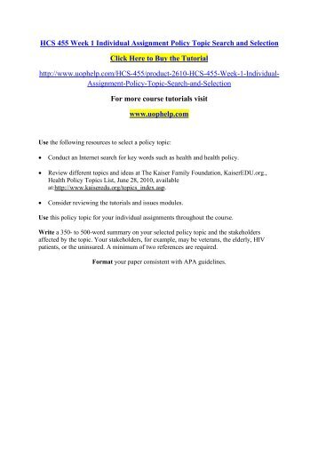 hcs 455 policy issue worksheet Hcs 455 week 3 policy process i (new syllabus) abstract: for more classes visit wwwsnaptutorialcom hcs 455 week 1 key components of healthcare reform (new syllabus) hcs 455 week 2 policy choice worksheet (new syllabus) hcs 455 week 2 health policy and perspectives discussion (new syllabus) hcs 455 week 2 policy brief worksheet (new syllabus . hcs 455 policy issue worksheet Hcs 455 week 3 policy process i (new syllabus) abstract: for more classes visit wwwsnaptutorialcom hcs 455 week 1 key components of healthcare reform (new syllabus) hcs 455 week 2 policy choice worksheet (new syllabus) hcs 455 week 2 health policy and perspectives discussion (new syllabus) hcs 455 week 2 policy brief worksheet (new syllabus .