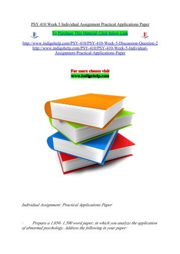 PSY 410 Week 5 Individual Assignment Practical Applications Paper/indigohelp
