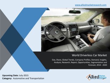 World Driverless Car Market Size, Share, Trends, Analysis, Opportunities, Forecasts 2014 -2020.pdf