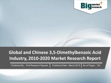 Global and Chinese 3,5-Dimethylbenzoic Acid Industry, 2010-2020 Market Research Report.pdf