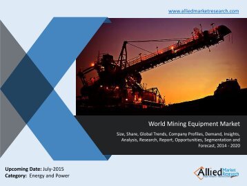 World Mining Equipment Market Trends, Size, Share, Demand, Growth, Opportunities, Forecasts 2014 -2020