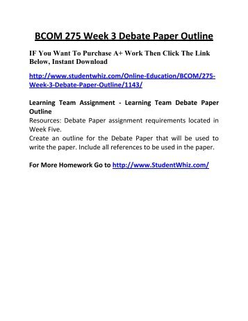 bcom 275 debate paper To buy this material click below link resource: learning team debate paper. bcom 275 debate paper To buy this material click below link resource: learning team debate paper.