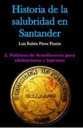 Historia de la salubridad en Santander. Tomo 2: Políticas de beneficencia para elefanciacos y leprosos