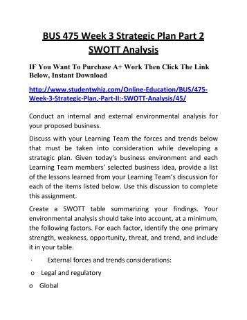 bus 475 swott analysis paper and table Include the swott table in home bus 475 week 3 strategic plan part ii swott analysis (2017 version) bus 475 week 3 strategic plan part ii swott analysis. bus 475 swott analysis paper and table Include the swott table in home bus 475 week 3 strategic plan part ii swott analysis (2017 version) bus 475 week 3 strategic plan part ii swott analysis.
