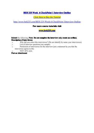 beh 225 week6 checkpoint interview outline Browse thousands of essays from our giant database of academic papers find assignments like single mom and going back to sch. beh 225 week6 checkpoint interview outline Browse thousands of essays from our giant database of academic papers find assignments like single mom and going back to sch.
