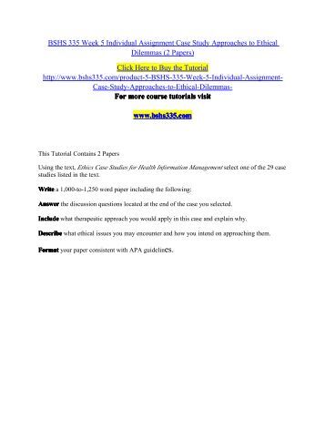 case study approaches to ethical dilemmas bshs 335 case study approaches to ethical dilemmas bshs 335