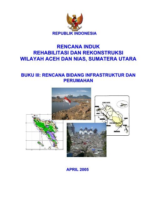 RENCANA INDUK REHABILITASI DAN REKONSTRUKSI WILAYAH ACEH DAN NIAS SUMATERA UTARA