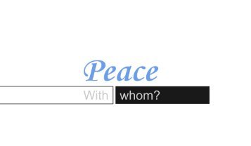 Peace With Whom?