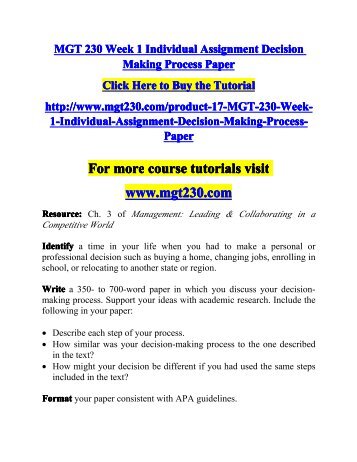 decision making process mgt 230 Mgt 230 - principles of management is discussed from the standpoint of how all four interrelate to become the management process these functions are also described, including human relations, decision making, and communication. decision making process mgt 230 Mgt 230 - principles of management is discussed from the standpoint of how all four interrelate to become the management process these functions are also described, including human relations, decision making, and communication.