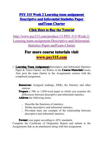 psy 315 team paper week 2 Psy 315 week 4 practice problems worksheet psy 315 week 2 learning team assignment descriptive and inferential statistics paper andteam charter 10. psy 315 team paper week 2 Psy 315 week 4 practice problems worksheet psy 315 week 2 learning team assignment descriptive and inferential statistics paper andteam charter 10.