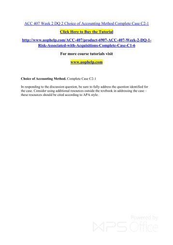 ACC 407 Week 2 DQ 2 Choice of Accounting Method Complete Case C2-1/Uophelp
