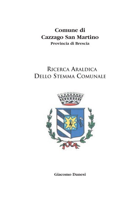 Comune di Cazzago San Martino RICERCA ARALDICA DELLO STEMMA COMUNALE