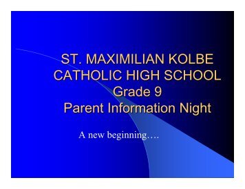 ST MAXIMILIAN KOLBE CATHOLIC HIGH SCHOOL Grade 9 Parent Information Night