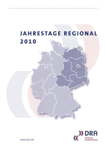 JAHRESTAGE REGIONAL 2010 - Deutsches Rundfunkarchiv