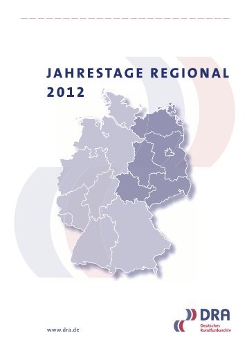 JAHRESTAGE REGIONAL 2012 - Deutsches Rundfunkarchiv