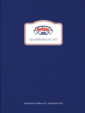 Geschäftsbericht 2011 - Hohenloher Molkerei eG