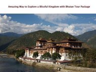 Amazing Way to Explore a Blissful Kingdom with Bhutan Tour Package.pdf