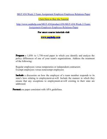 mgt 434 week 2 employer employee relations paper Mgt 434 week 2 team assignment employer employee relations paper published on sep 16, 2014 prepare a 1,050- to 1,750-word paper in which you identify and analyze the policy differences of one of . mgt 434 week 2 employer employee relations paper Mgt 434 week 2 team assignment employer employee relations paper published on sep 16, 2014 prepare a 1,050- to 1,750-word paper in which you identify and analyze the policy differences of one of .