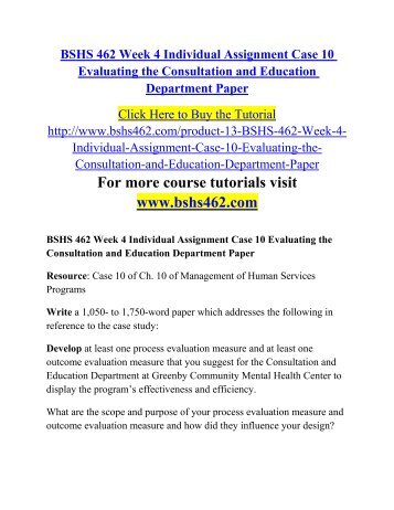case 10 evaluating the consultation and education department paper Evaluating the consultation and education department paper resource : case 10 of ch 10 of management of human services programs write a 1,050- to 1,750-word paper which addresses the following in reference to the case study:. case 10 evaluating the consultation and education department paper Evaluating the consultation and education department paper resource : case 10 of ch 10 of management of human services programs write a 1,050- to 1,750-word paper which addresses the following in reference to the case study:.
