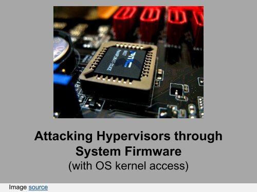 Attacking Hypervisors via Firmware and Hardware