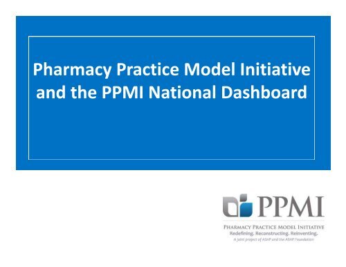 Pharmacy Practice Model Initiative and the PPMI National Dashboard