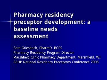 Pharmacy residency preceptor development a baseline needs assessment