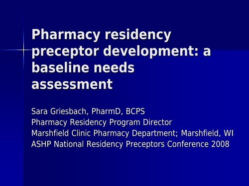 Pharmacy residency preceptor development a baseline needs assessment