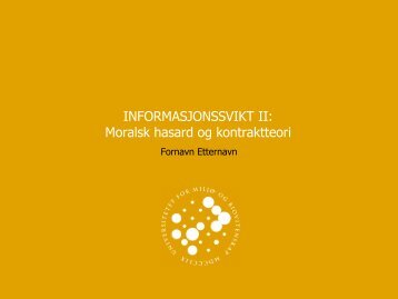 INFORMASJONSSVIKT II Moralsk hasard og kontraktteori