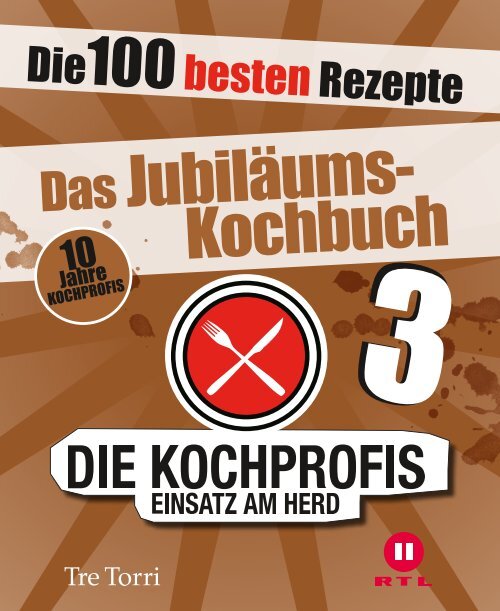 Die Kochprofis 3 - Das Jubiläums-Kochbuch