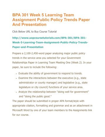 BPA 301 Week 5 Learning Team Assignment Public Policy Trends Paper And Presentation.pdf