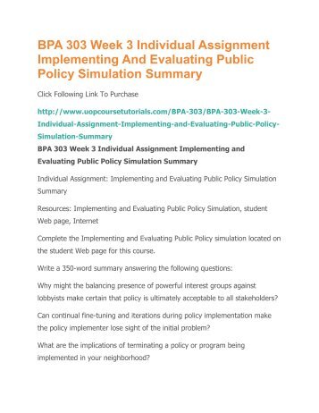 BPA 303 Week 3 Individual Assignment Implementing And Evaluating Public Policy Simulation Summary.pdf