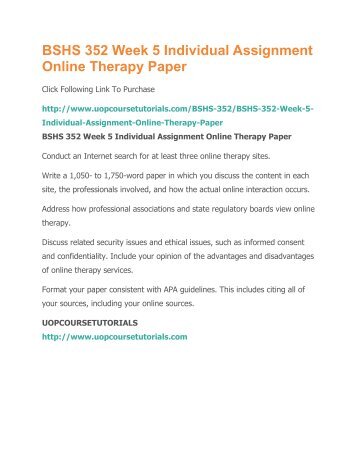 bshs 352 online therapy paper Online therapy paper bshs/352/technology in human services i will begin with addressing how the apa (american psychology association) deals with. bshs 352 online therapy paper Online therapy paper bshs/352/technology in human services i will begin with addressing how the apa (american psychology association) deals with.
